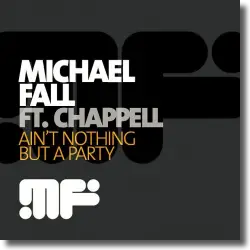 Cover: Michael Fall feat. Chappell - Ain't Nothing But A Party