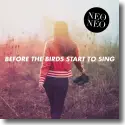 Cover:  NEO&NEO - Before The Birds Start To Sing