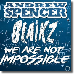 Cover: Andrew Spencer & Blaikz - We Are Not Impossible
