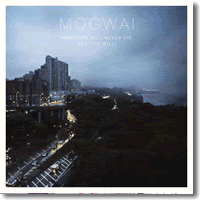 Cover: Mogwai - Hardcore Will Never die, But You Will