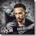 Cover: Miguel Luxo - Hast du Lust?