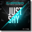 Cover: Klubbingman feat. Staz & John Michael - Just Say