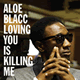 Cover: Aloe Blacc - Loving You Is Killing Me