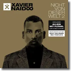 Cover: Xavier Naidoo - Nicht von dieser Welt 2 - Allein mit Flgel Live