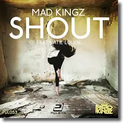 Cover: Mad Kingz feat. Katie Louise - Shout