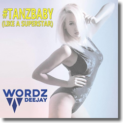 Cover: Wordz Deejay - Tanz Baby (Like A Superstar)