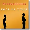 Cover:  Wordz & Brubek - Fool Me Twice