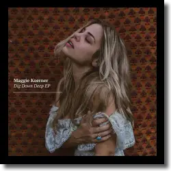 Cover: Maggie Koerner - Dig Down Deep