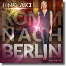 Cover: Tanja Lasch - Komm nach Berlin