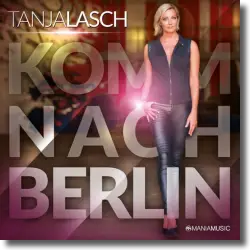 Cover: Tanja Lasch - Komm nach Berlin