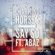 Cover: Charming Horses feat. Abaz - Say So