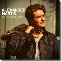 Cover: Alexander Martin - Raus aus deinem Regen