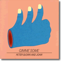 Cover: Peter, Bjrn & John - Gimme Some
