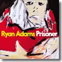 Cover:  Ryan Adams - Prisoner