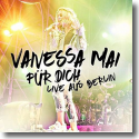 Vanessa Mai - Fr Dich - Live aus Berlin