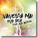 Cover:  Vanessa Mai - Fr Dich - Live aus Berlin