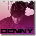 Cover:  Denny Fabian - Ich tue alles fr dich