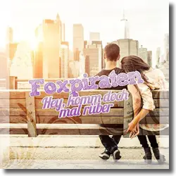 Cover: Foxpiraten - Hey, komm doch mal rber