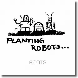 Cover: Planting Robots - Roots