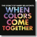 Cover:  Harry Belafonte - When Colors Come Together - The Legacy of Harry Belafonte