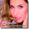 Cover: Kamelia - Wir tanzen durch die Nacht