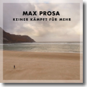 Cover: Max Prosa - Keiner kmpft fr mehr