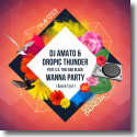 DJ Amato & Dropic Thunder feat. C.O. Tha! Bad Black - Wanna Party