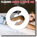 Cover:  Tujamo - Make U Love Me