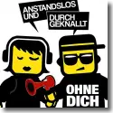 Cover:  Anstandslos & Durchgeknallt - Ohne Dich