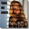 Cover:  KatyBee - Take Me Away