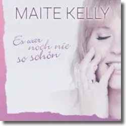 Cover: Maite Kelly - Es war noch nie so schn
