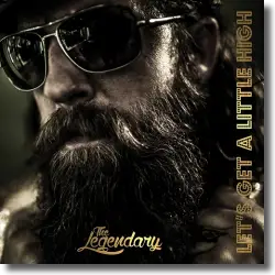 Cover: The Legendary - Let's Get A Little High