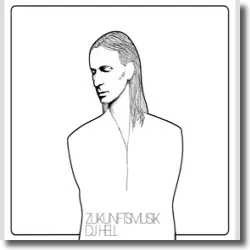 Cover: DJ Hell - Zukunftsmusik