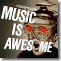 Housemeister - Music Is Awesome