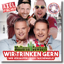 Cover: Axel Fischer, Mallorca Cowboys & Deejay Matze - Wir trinken gern (Wir versaufen unser Taschengeld)