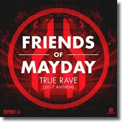 Cover: Friends Of Mayday - True Rave (2017 Anthem)