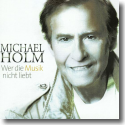 Cover: Michael Holm - Wer die Musik nicht liebt