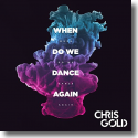 Cover:  Chris Gold - When Do We Dance Again