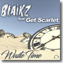 Cover:  Blaikz feat. Get Scarlet - Waste Time