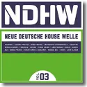 Cover:  NDHW - Neue Deutsche House Welle Vol. 3 - Various Artists