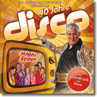 Cover: Ilja Richter & Nightfever prs.: 40 Jahre Disco - Various Artists