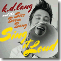 K.D. Lang - Sing It Loud