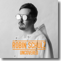Robin Schulz - Uncovered