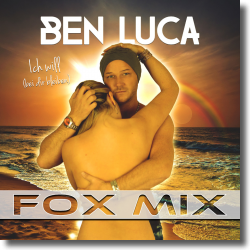 Cover: Ben Luca - Ich Will (bei dir bleiben) (Fox Mix)