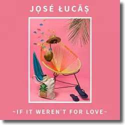 Cover: Jos Lucas - If It Weren't For Love (The Whistle Song)