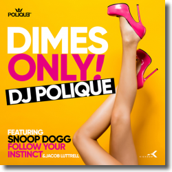 Cover: DJ Polique feat. Snoop Dogg, Follow Your Instinct & Jacob Luttrell - Dimes Only