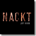Cover: Jay Khan - Nackt