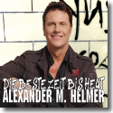 Cover:  Alexander Helmer - Die beste Zeit bis heut