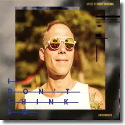 Cover: I Don't Think So (Mixed by Dirty Doering) - Various Artists