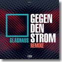 Cover: Glashaus - Gegen den Strom (Remix)